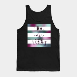 You are Worthy Watercolor Hand Lettered Tank Top